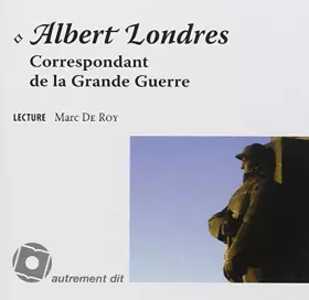 Couverture du produit · Albert Londres Correspondant De La Grande Guerre /1CD