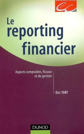 Couverture du produit · Le reporting financier : Aspects comptables, fiscaux et de gestion