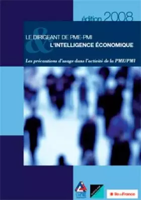 Couverture du produit · Le dirigeant de pme pmi - l'intelligence économique, les précautions d'usage dans l'activité de la PME/PMI