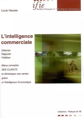 Couverture du produit · L'intelligence commerciale : Mieux connaître ses clients et développer ses ventes grâce à l'Intelligence Economique