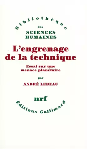 Couverture du produit · L'engrenage de la technique: Essai sur une menace planétaire