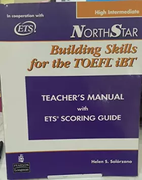 Couverture du produit · Northstar Building Skills for the TOEFL IBT: Teacher's Manual with ETS Scoring Guide (High Intermediate)