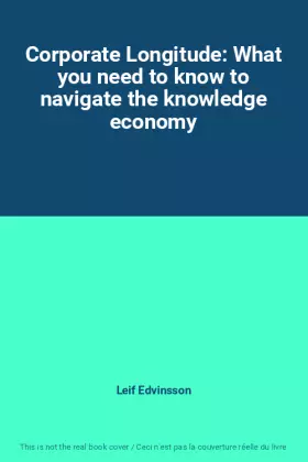 Couverture du produit · Corporate Longitude: What you need to know to navigate the knowledge economy