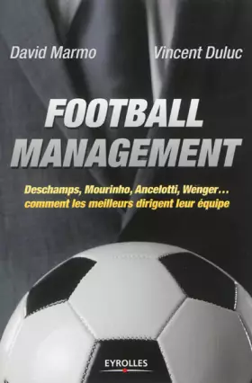 Couverture du produit · Football management : Deschamps, Mourinho, Ancelottio, Wenger, comment les meilleurs dirigent leur équipe