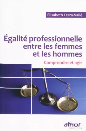 Couverture du produit · Egalité professionnelle entre les femmes et les hommes: Comprendre et agir
