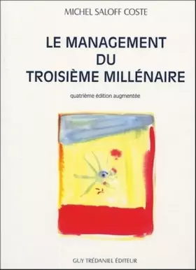 Couverture du produit · Le management du troisième millénaire : Anticiper, créer, innover Introduction à une nouvelle gouvernance pour un développemen