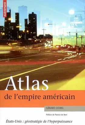 Couverture du produit · Atlas de l'empire américain : Etats-Unis : géostratégie de l'hyperpuissance