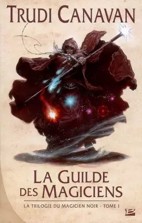 Couverture du produit · La Trilogie du magicien noir, tome 1 : La Guilde des magiciens