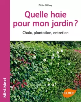 Couverture du produit · Quelle haie pour mon jardin ? Choix, plantation, entretien