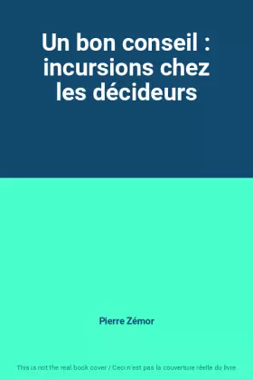 Couverture du produit · Un bon conseil : incursions chez les décideurs