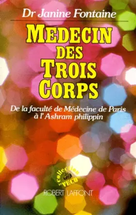 Couverture du produit · Médecin des trois corps. De la faculté de Médecine de Paris à l'Ashram philippin