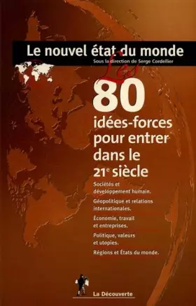 Couverture du produit · LE NOUVEL ETAT DU MONDE. Les 80 idées-forces pour entrer dans le XXIème siècle