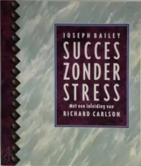 Couverture du produit · Succes zonder stress: de weg naar onthaasting
