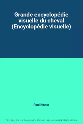 Couverture du produit · Grande encyclopédie visuelle du cheval (Encyclopédie visuelle)