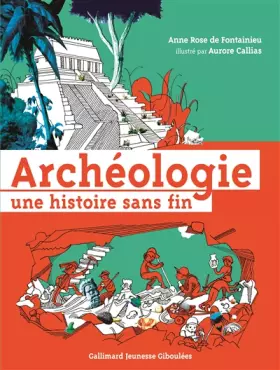 Couverture du produit · ARCHEOLOGIE UNE HISTOIRE SANS FIN - A partir de 12 ans