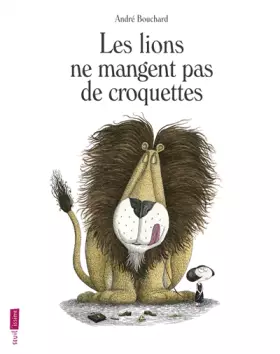 Couverture du produit · Les Lions ne mangent pas de croquettes