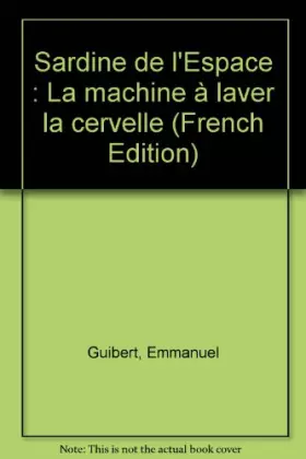 Couverture du produit · Sardine de l'Espace : La machine à laver la cervelle