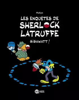 Couverture du produit · Les enquêtes de Sherlock Latruffe, Tome 01: Gigawatt !