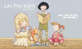 Couverture du produit · Les Pop Korn : Dur, dur, la vie de famille !