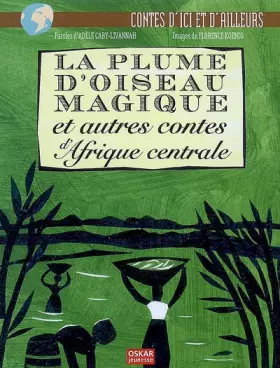 Couverture du produit · La plume d'oiseau magique et autres contes d'Afrique centrale