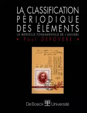 Couverture du produit · LA CLASSIFICATION PERIODIQUE DES ELEMENTS. La merveille fondamentale de l'univers