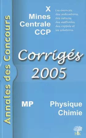 Couverture du produit · Physique et Chimie MP : Corrigés des concours 2005 X, Mines, Centrale et CCP