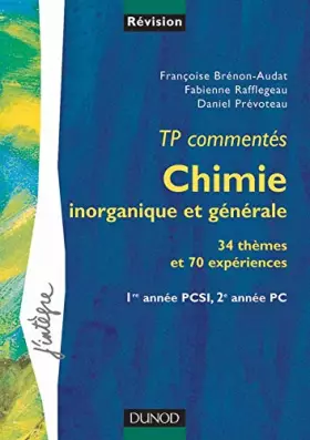 Couverture du produit · Chimie inorganique et générale : TP commentés, 34 thèmes et 70 expériences : 1re année PCS1, 2e année PC