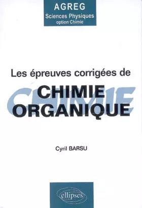 Couverture du produit · Les épreuves corrigées de chimie organique de l'agrégation de sciences physiques option chimie