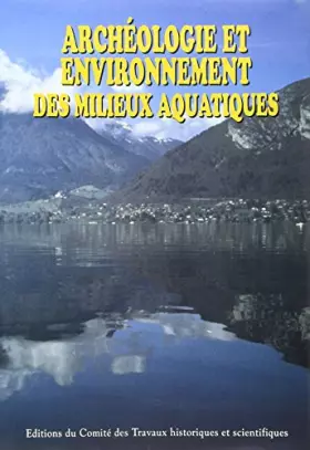 Couverture du produit · Archéologie et environnement des milieux aquatiques