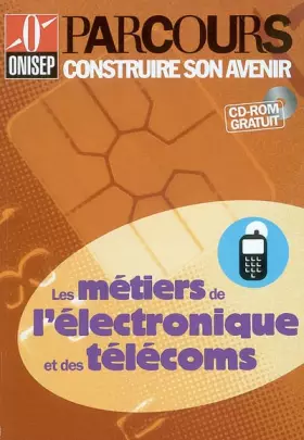Couverture du produit · Les métiers de l'électronique et des télécoms (CD-ROM inclus)