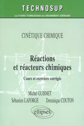 Couverture du produit · Réactions et réacteurs chimiques : Cinétique chimique - Cours et exercices corrigés