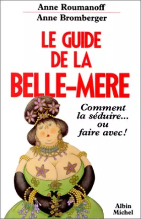Couverture du produit · Le guide de la belle-mère : Comment la séduire ou faire avec