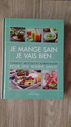 Couverture du produit · Je mange sain, je vais bien: conseils, recettes et alimentation pour une bonne santé