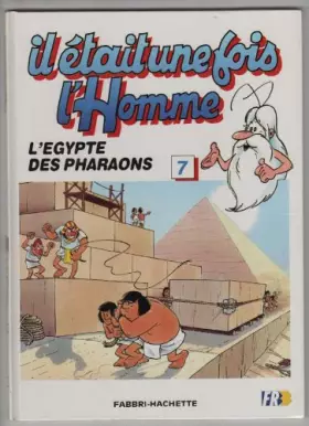 Couverture du produit · Il etait une fois l'homme numero 7 l'egypte des pharaons