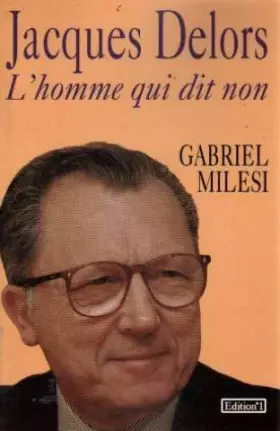 Couverture du produit · Jacques Delors : L'homme qui dit non