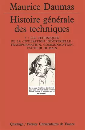 Couverture du produit · Histoire générale des techniques, tome 5 : Les Techniques de la civilisation industrielle - Transformation , communication, fac