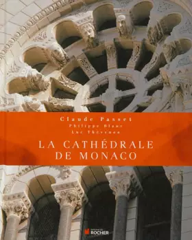 Couverture du produit · La Cathédrale de Monaco: La paroisse Saint Nicolas et la cathédrale : des origines à nos jours