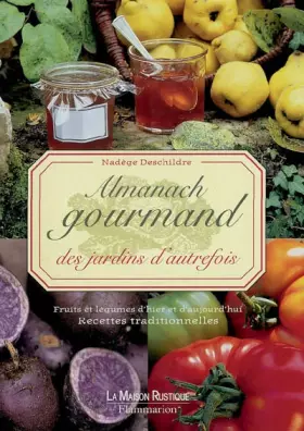 Couverture du produit · Almanach gourmand des jardins d'autrefois : Fruits et légumes d'hier et d'aujourd'hui, Recettes traditionnelles