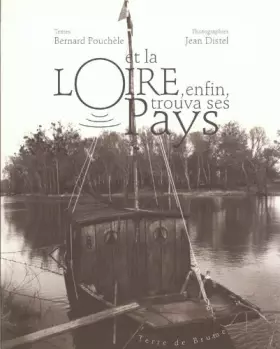 Couverture du produit · Et la Loire, enfin trouvera ses pays...