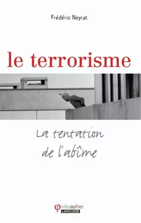 Couverture du produit · Le terrorisme - La tentation de l'abîme