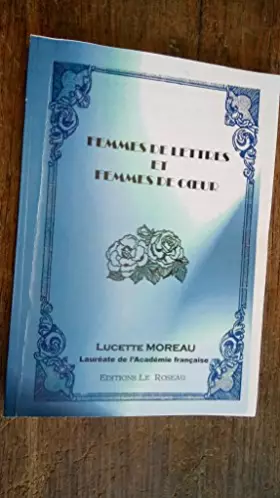 Couverture du produit · femmes de lettres et femmes de coeur / Lucette Moreau - dédicacé -