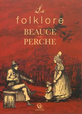 Couverture du produit · Le folklore de la Beauce et du Perche: Tome 1