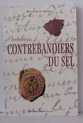 Couverture du produit · BATELIERS CONTREBANDIERS DU SEL. XVIIème-XVIIIème siècle