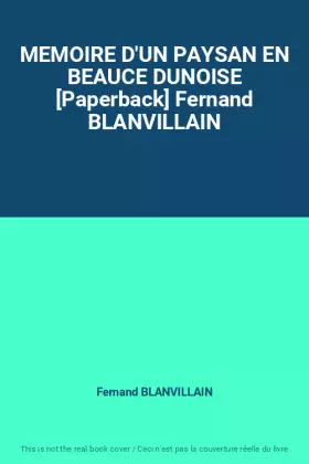 Couverture du produit · MEMOIRE D'UN PAYSAN EN BEAUCE DUNOISE [Paperback] Fernand BLANVILLAIN