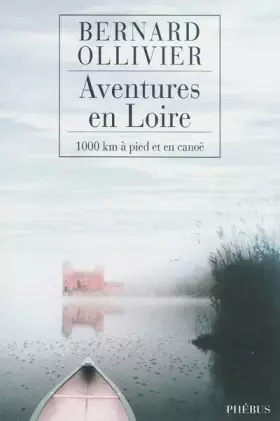 Couverture du produit · Aventures en Loire : 1.000 kilomètres à pied et en canoë