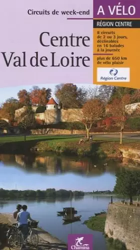 Couverture du produit · Centre Val de Loire : Circuits de week-end à vélo
