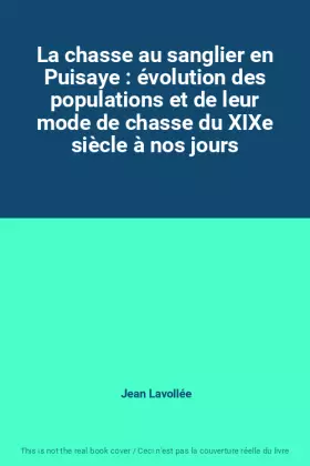 Couverture du produit · La chasse au sanglier en Puisaye : évolution des populations et de leur mode de chasse du XIXe siècle à nos jours
