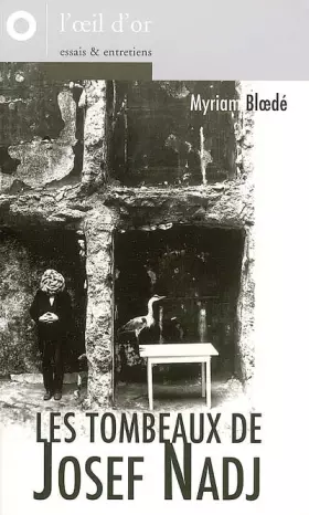 Couverture du produit · Les Tombeaux de Josef Nadj