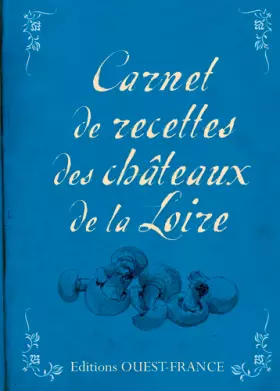 Couverture du produit · Carnet de recettes des châteaux de la Loire