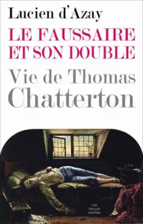 Couverture du produit · Le Faussaire et son double: Vie de Thomas Chatterton